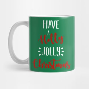 Have A Holly Jolly Christmas Holiday Mug